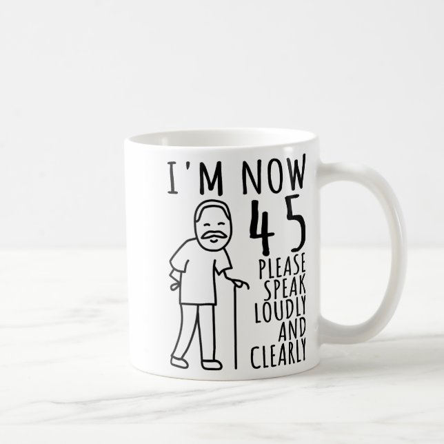 Taza De Café 45th Birthday For Him_men _ I'm Now 45 Years Old _ (Derecha)
