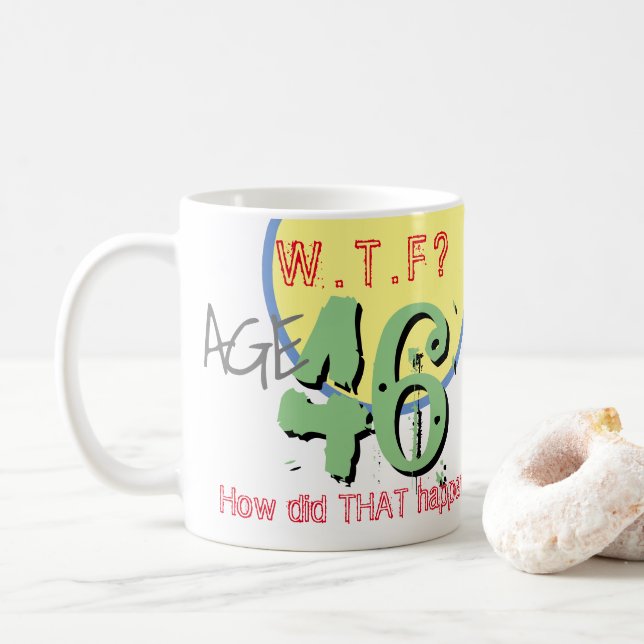 Taza De Café 46 Aniversario - 46 años. WTF. ¿Cómo sucedió eso? (Con donut)
