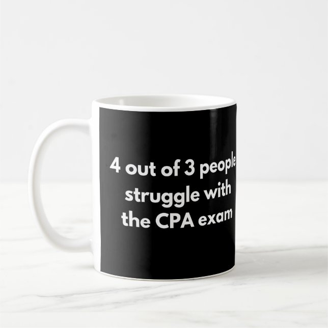 Taza De Café 4 De Cada 3 Personas Luchan Con CPA Exam Funny (Izquierda)