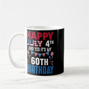 Taza De Café 4 de julio y sí es mi cumpleaños 60 americano pa