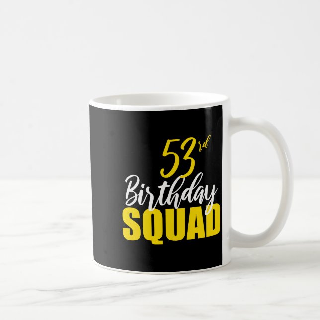 Taza De Café 53rd Happy Birthday Squad Party Bday Family Group  (Derecha)