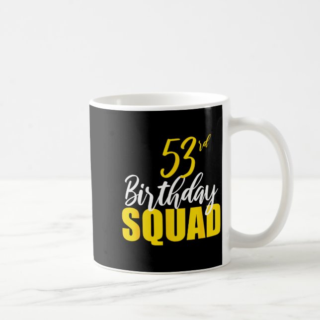 Taza De Café 53rd Happy Birthday Squad Party Bday Family Group  (Derecha)