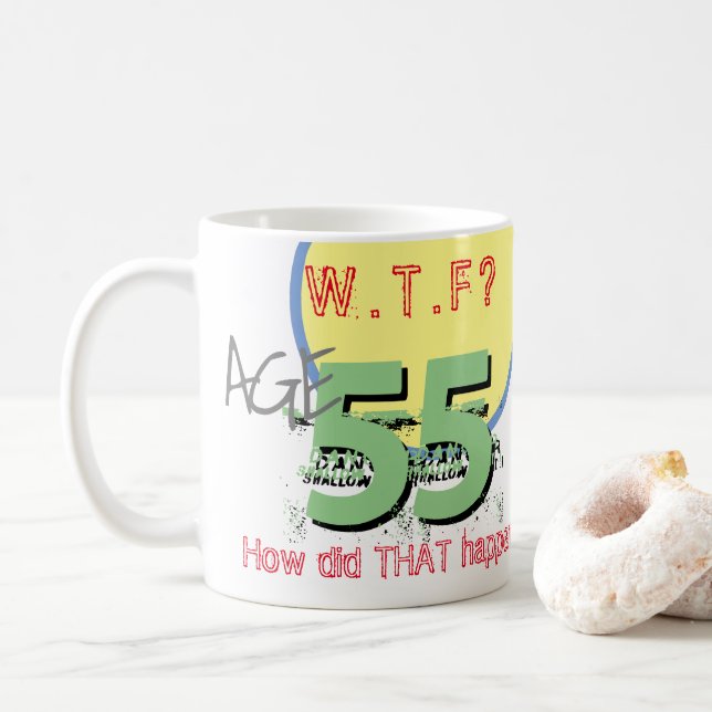 Taza De Café 55 años. ¿QUÉ PASA? ¡Cómo sucedió eso! Coffee Mug (Con donut)
