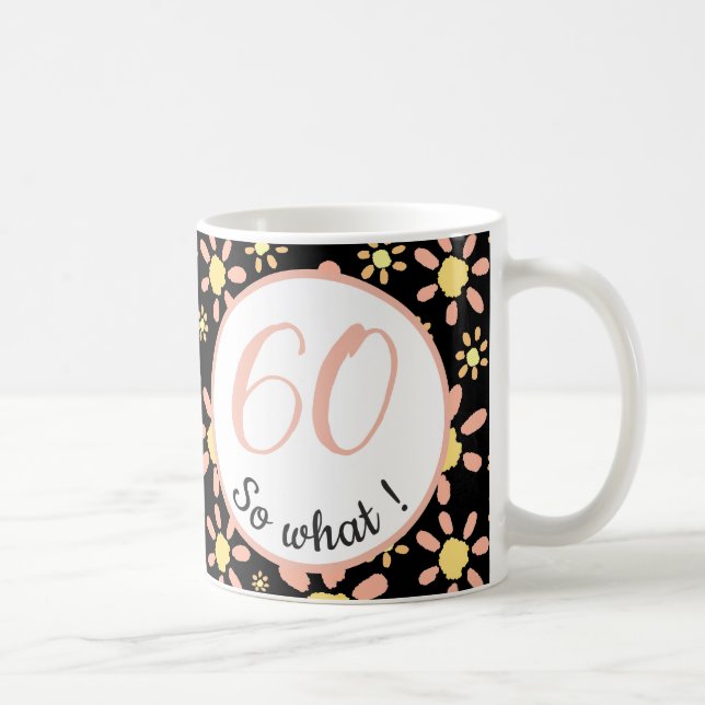 Taza De Café 60 Años Gracioso Tengo 60 años, qué Motivación (Derecha)