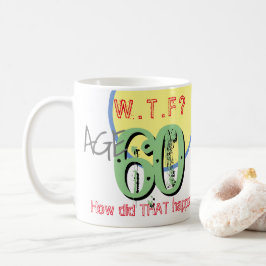 Taza De Café 60 años. ¿QUÉ PASA? ¡Cómo sucedió eso! Coffee Mug