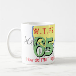 Taza De Café 65 años. ¿QUÉ PASA? ¡Cómo sucedió eso! 65 cumpleañ