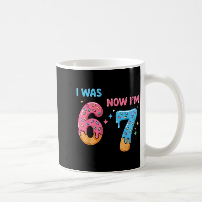 Taza De Café 67 Birthday I Was 6 Now I'm 7  (Derecha)