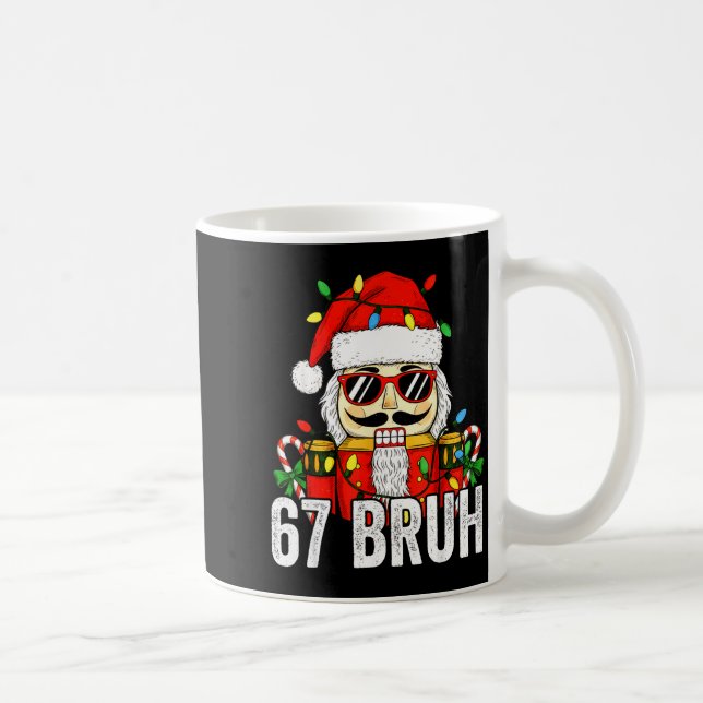 Taza De Café 67 Christmas Nutcracker Bruh 6 7 Funny Christmas 6 (Derecha)