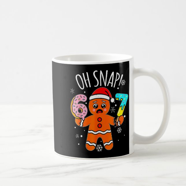 Taza De Café 67 Christmas Oh Snap Gingerbread Man 6 7 Meme Xmas (Derecha)