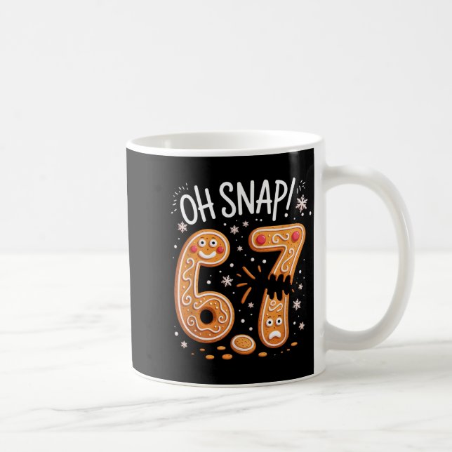 Taza De Café 67 Christmas Oh Snap Gingerbreadman 6 7 Meme Xmas  (Derecha)
