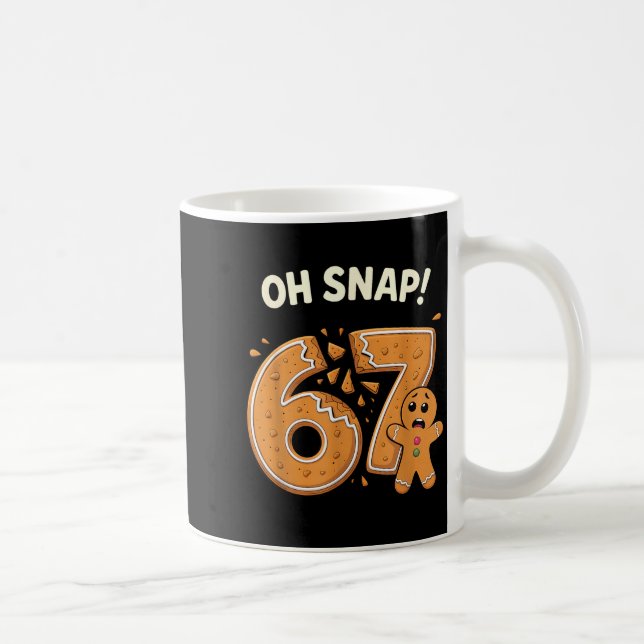 Taza De Café 67 Christmas Oh Snap Gingerbreadman 6 7 Meme Xmas  (Derecha)