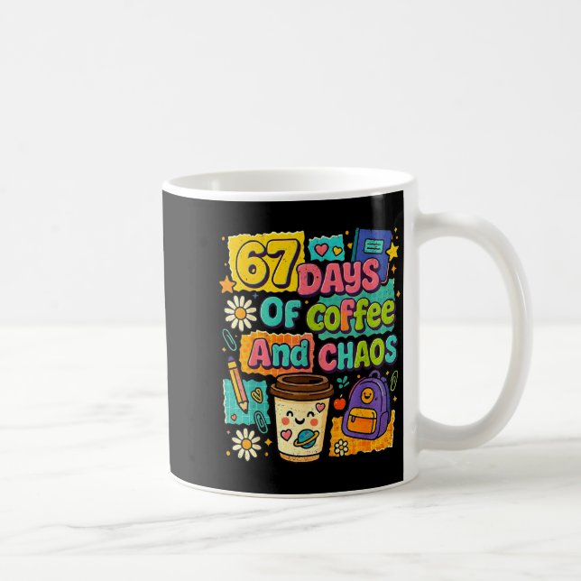 Taza De Café 67 Days Of Coffee And Chaos Funny Quote  (Derecha)