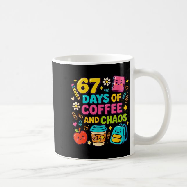 Taza De Café 67 Days Of Coffee And Chaos Funny Quote  (Derecha)