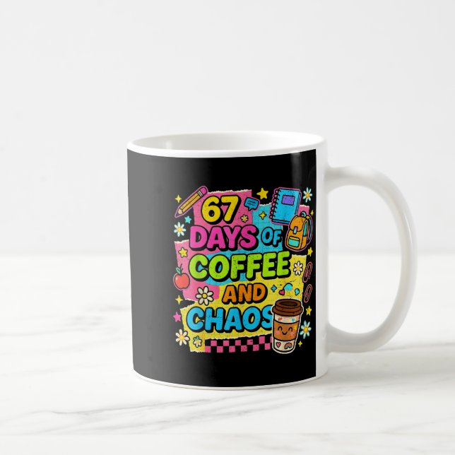 Taza De Café 67 Days Of Coffee And Chaos Funny Quote  (Derecha)