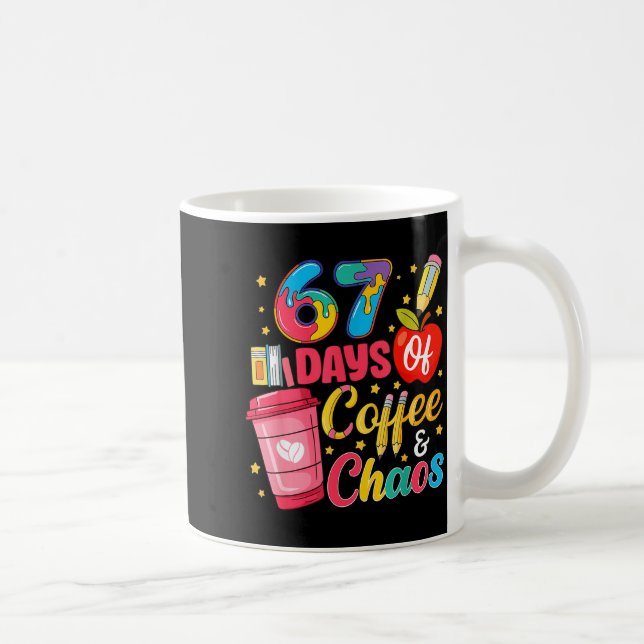 Taza De Café 67 Days Of Coffee And Chaos Funny Teacher Student  (Derecha)