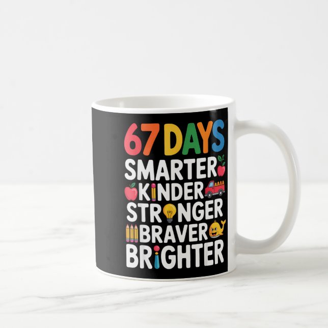 Taza De Café 67 Days Smarter Kinder Stronger Braver Brighter  (Derecha)