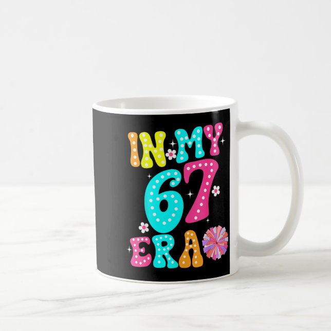 Taza De Café 67 Meme In My 67 Era Six Seven Tweens Women Kids  (Derecha)