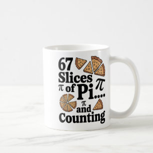 Taza De Café 67 rebanadas de Pi... y contando para Pizza Pie Si