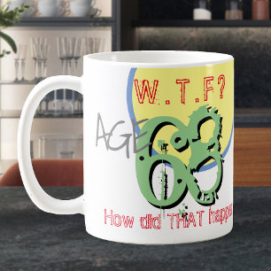 Taza De Café 68 años. ¿QUÉ PASA? ¡Cómo sucedió eso! Coffee Mug