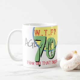 Taza De Café 70 años. ¿QUÉ PASA? ¡Cómo sucedió eso! Coffee Mug