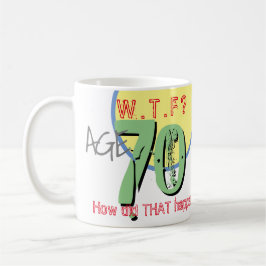 Taza De Café 70 años. ¿QUÉ PASA? ¡Cómo sucedió eso! Coffee Mug