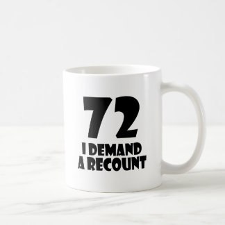 Taza De Café 72 Exijo Un Recuento De Diseños De Cumpleaños