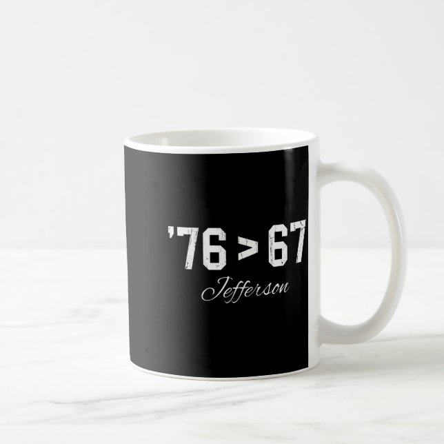 Taza De Café 76 &gt; 67 Jefferson, Six Seven Meme  (Derecha)