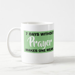 Taza De Café 7 días sin oraciones hace un píun cristiano débil