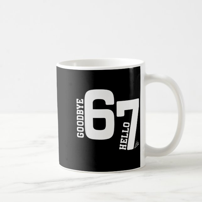 Taza De Café 7 Year Old Birthday Goodbye 6 Hello 7 67 Meme Six  (Derecha)