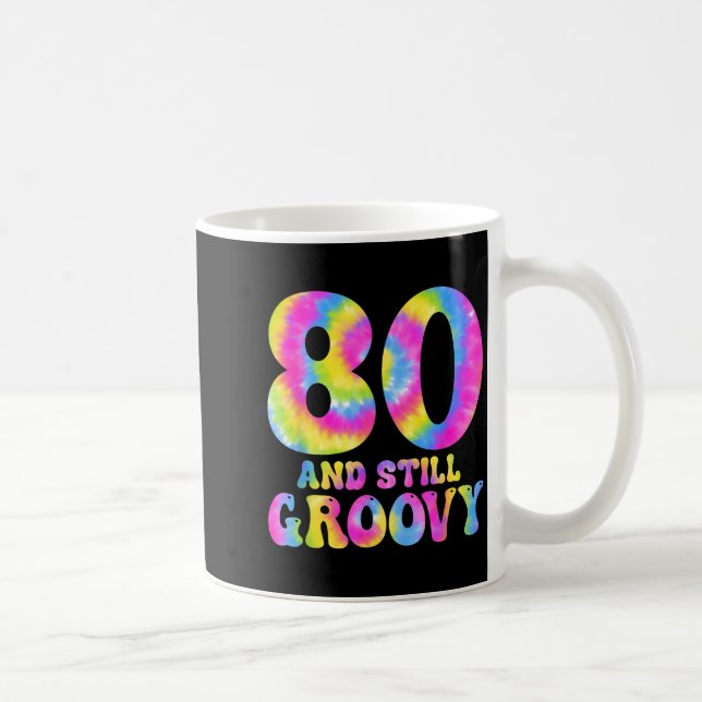 Taza De Café 80 And Still Groovy Tie Dye 80th Birthday 80 Year  (Derecha)