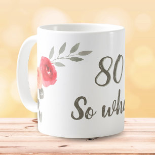 Taza De Café 80 Así que qué Cumpleaños Floral Inspirador