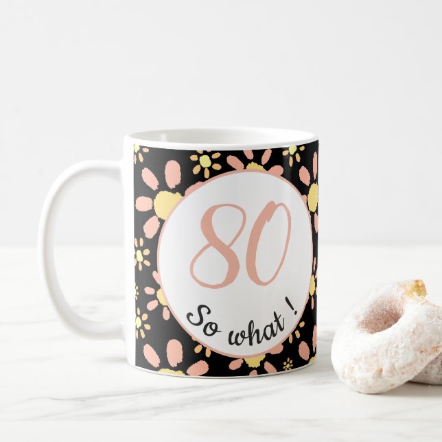 Taza De Café 80 así que qué graciosas flores Floral 80 cumpleañ (Con donut)