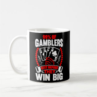 Taza De Café 99 De Los Apostadores Dejan Antes De Ganar Grandes