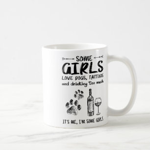 Taza De Café A Algunos Chicas Les Encantan Los Tatuajes De Perr