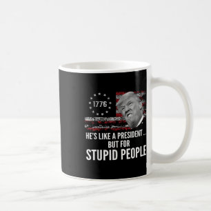 Taza De Café A Anti Trump Le Gusta Un Presidente Pero Estúpido
