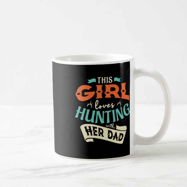 Taza De Café A esta Chica le encanta Huntin con su papá cazando (Derecha)