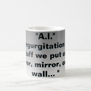 Taza De Café "A.I." Es la regurgitación de nuestras cosas