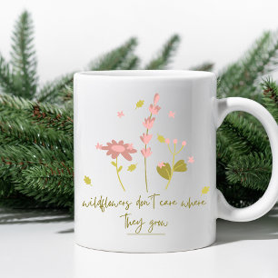 Taza De Café A las flores silvestres no les importa dónde crece