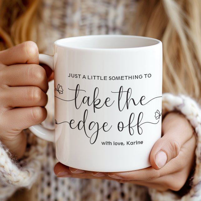 Taza De Café A Little Something to Take the Edge Off (Subido por el creador)