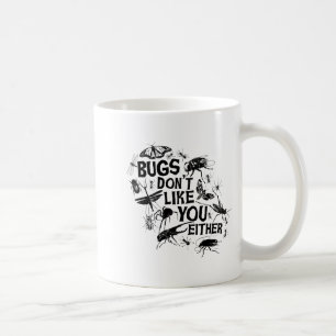 Taza De Café A los insectos tampoco les gustas - Insecto Bicho