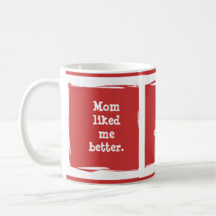 Taza De Café "A mamá le gustaba más". ¡personalizar!