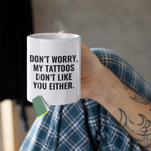 Taza De Café A Mis Tatuajes Tampoco Les Gustas
