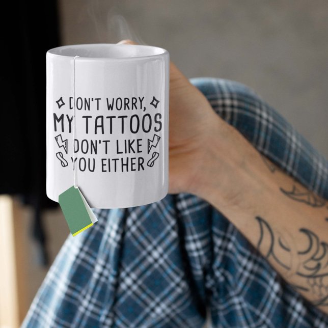 Taza De Café A mis tatuajes tampoco les gustas tú (Don't Worry, My Tattoos Don't Like You Either. Mug)