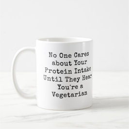 Taza De Café A Nadie Le Importa Tu Ingesta de Proteínas - Veget