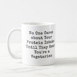 Taza De Café A Nadie Le Importa Tu Ingesta de Proteínas - Veget