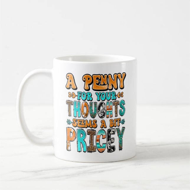 Taza De Café "A Penny For Your Thoughts..."  (Izquierda)