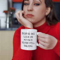 A pesar de la cara que pongo sigues hablando
