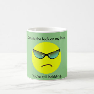 Taza De Café A pesar de la mirada en mi cara...