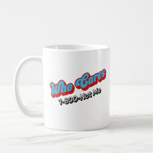 Taza De Café A quién le importa el regalo sarcástico de 1-800 n
