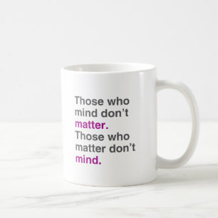 Taza De Café A quienes les importa no importan. A quienes impor